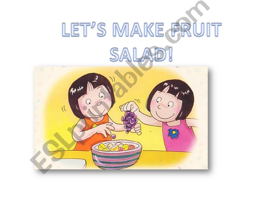 Lets make fruit salad! (Together with complete pictures)