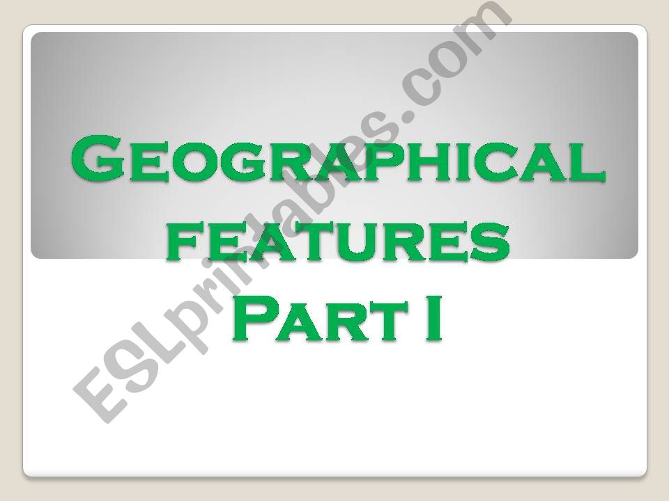 Geographic Features PArt I powerpoint