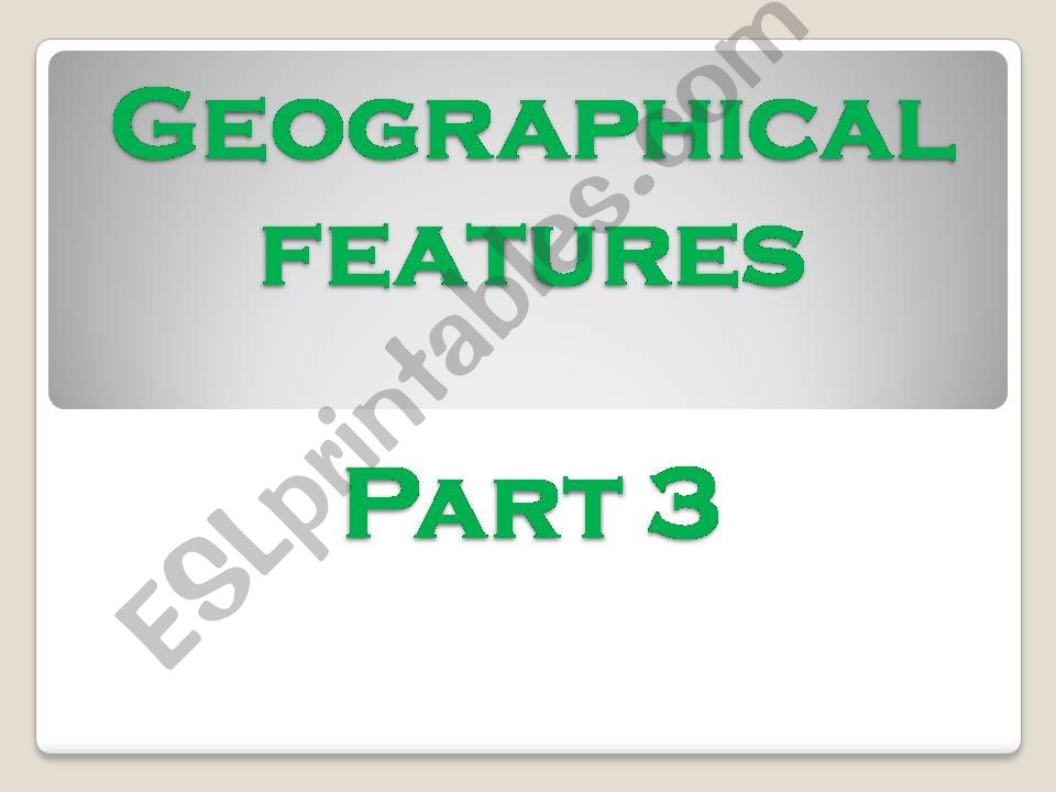 Geographic Features Part 3 powerpoint