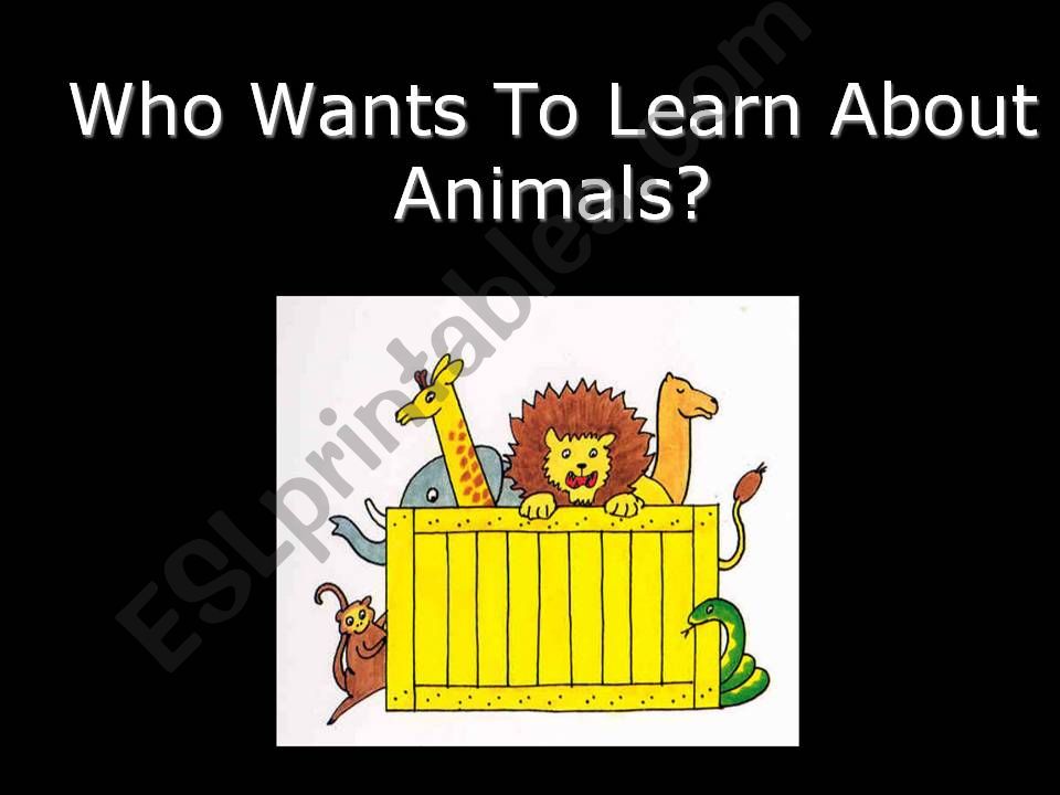 Who wants to know about animals?