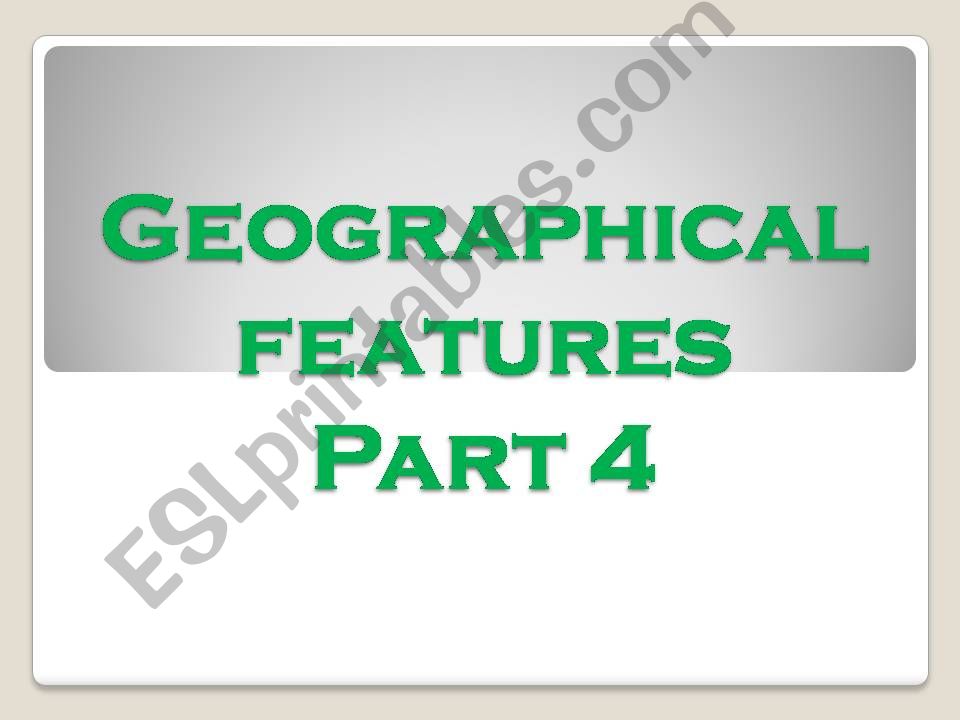 Geographic Features Part 4 powerpoint