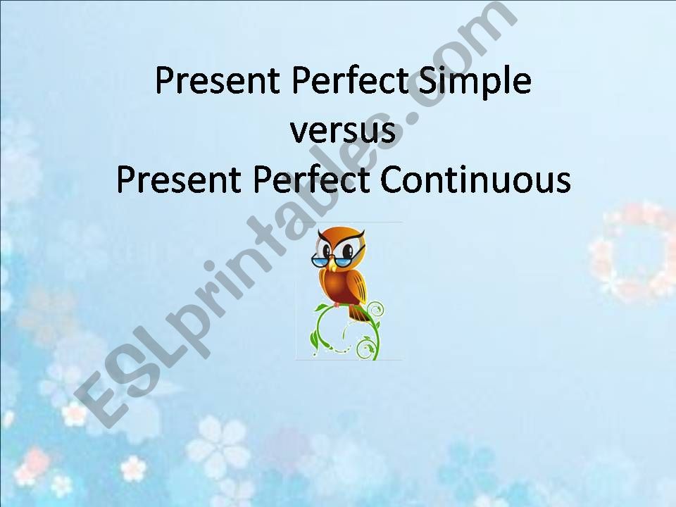 Present Perfect VS Present Perfect Continuous