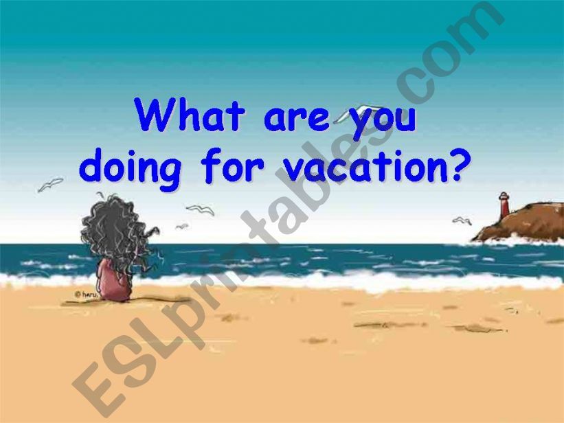 What are you doing for vacation?