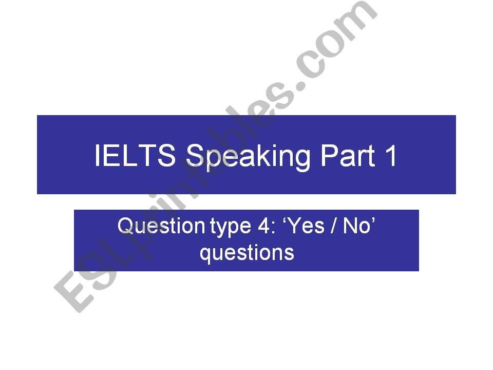 IELTS Speaking: How to answer Yes/No questions
