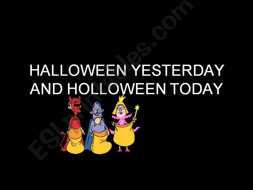 Halloween yesterday, Halloween today