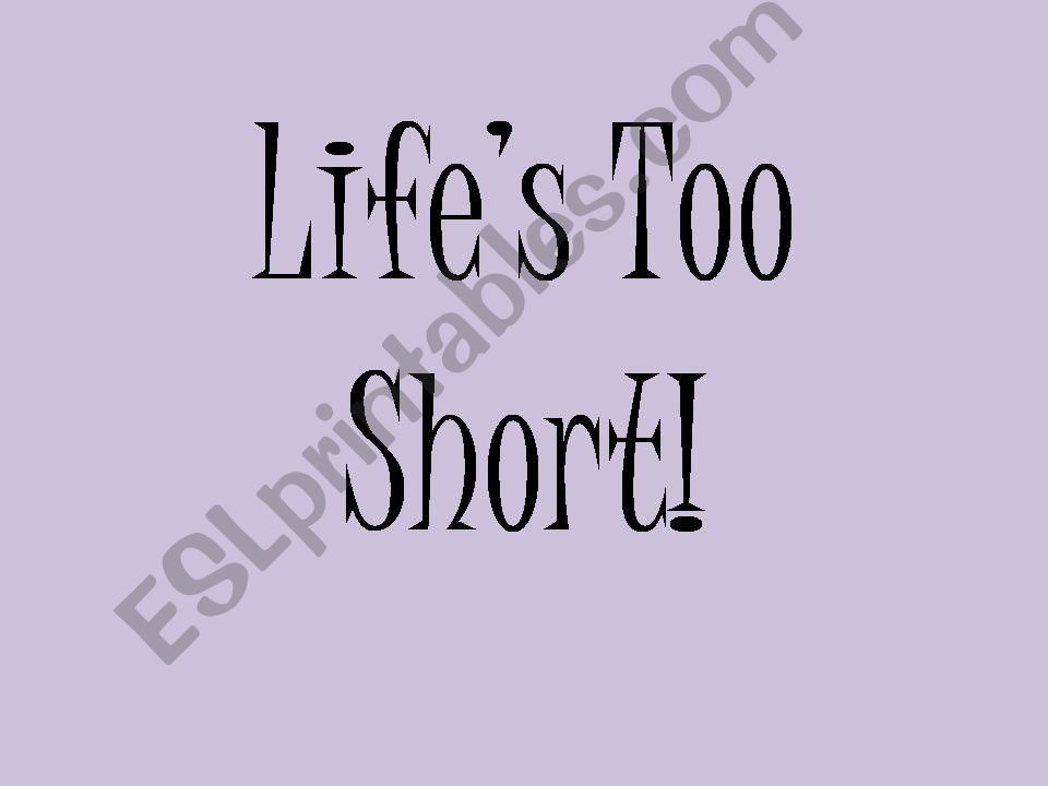 LIfes Too Short Pt 1 powerpoint