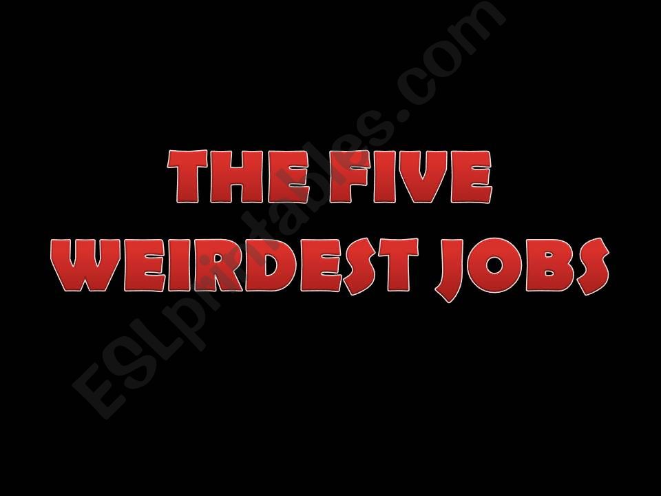 the top 5 weirdest jobs powerpoint