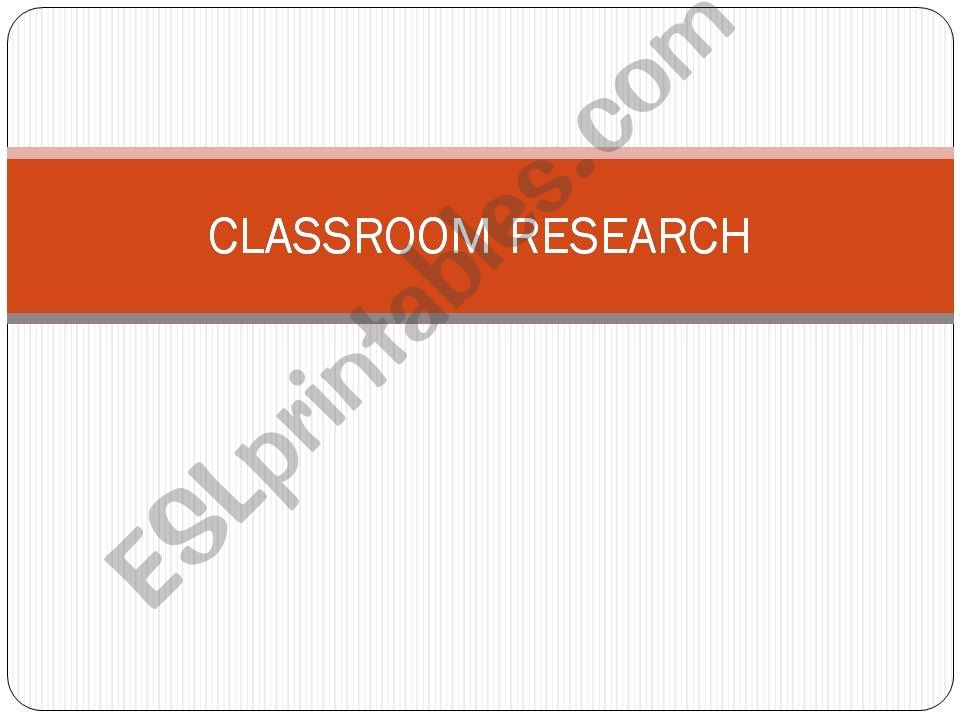 Classroom Research powerpoint