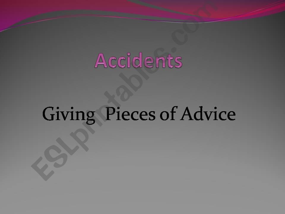 Accidents & giving pieces of advice 