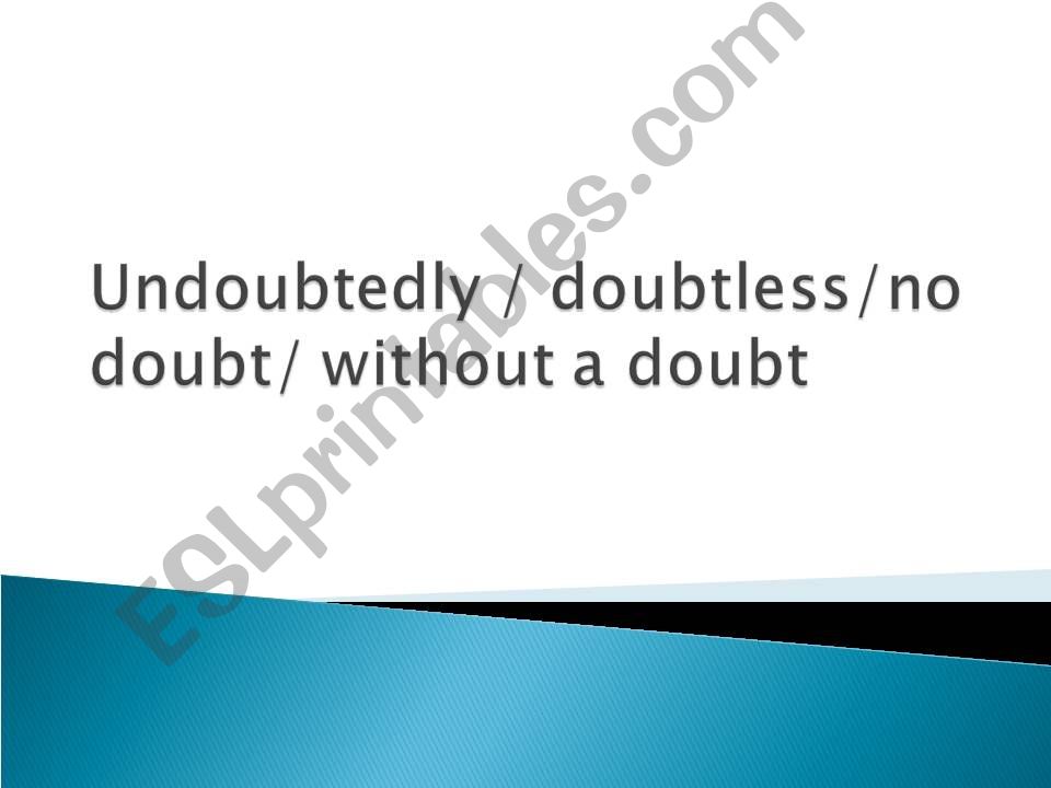vocabulary difference in meaning of doubtless/ undoubedly