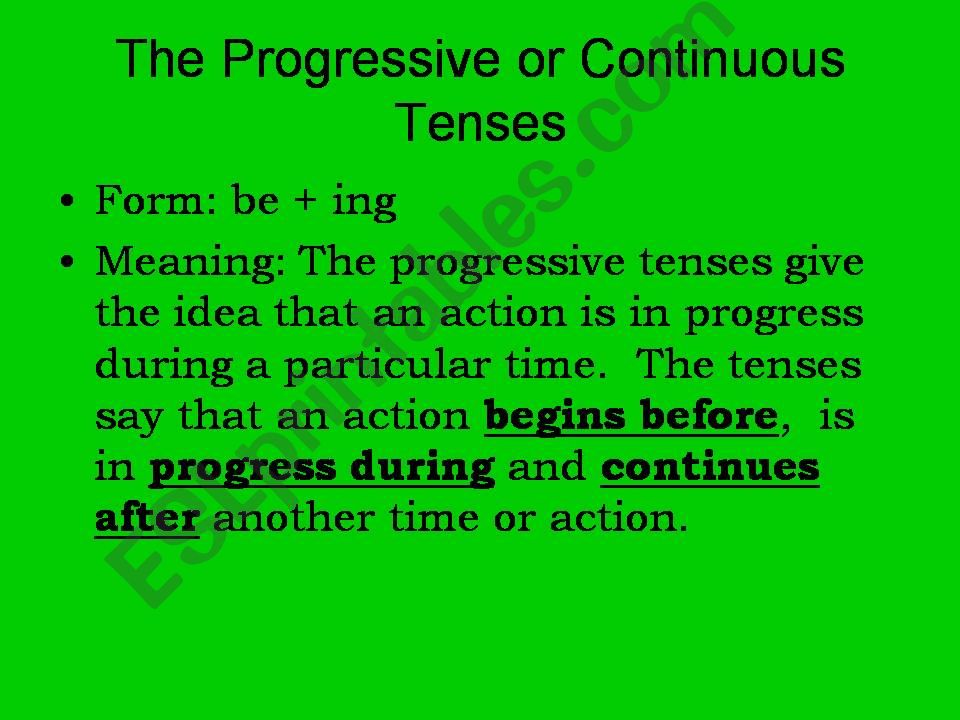The Progressive or continuous tenses