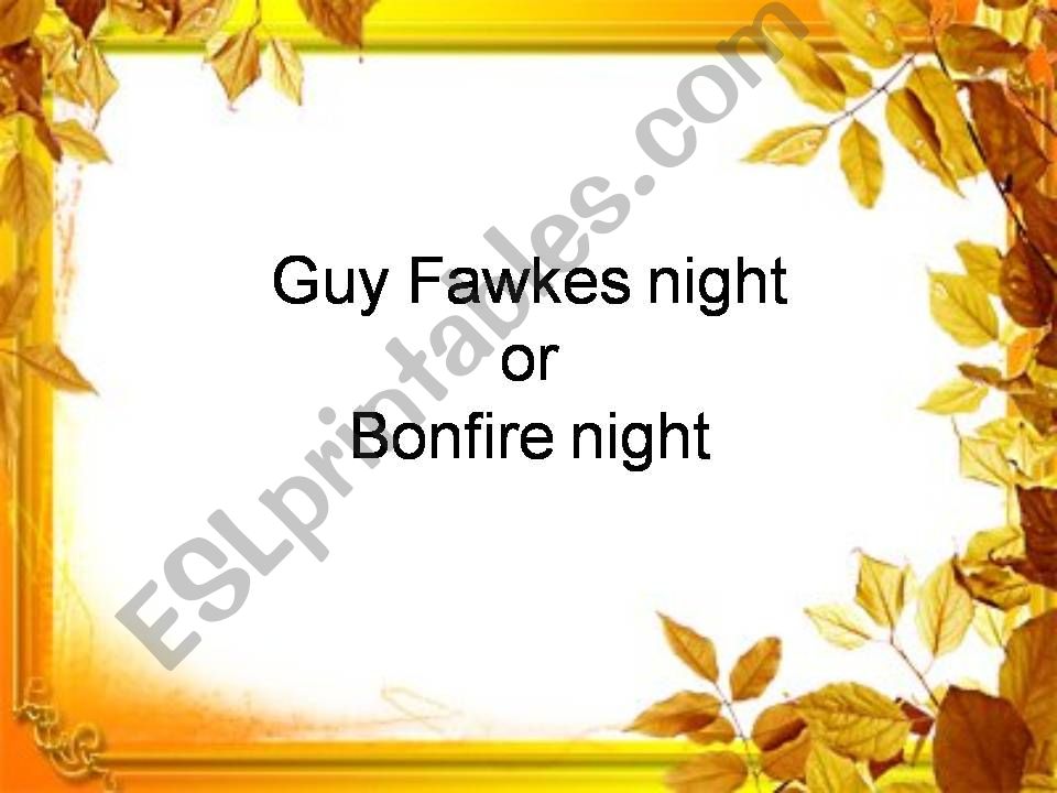 Guy fawkes night or Bonfire night