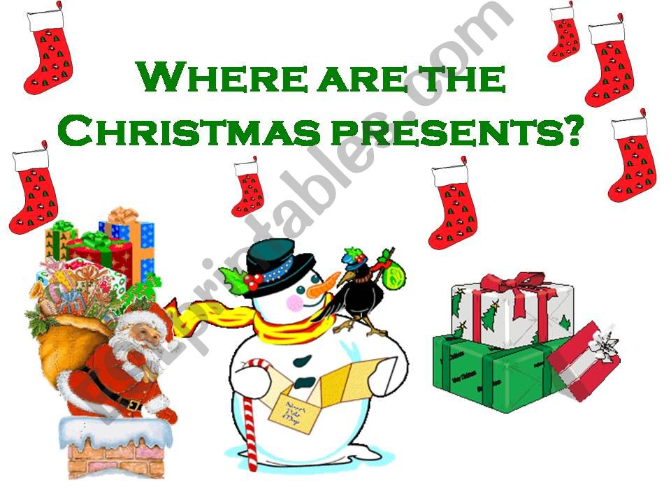 Where are the Christmas presents? place prepositions