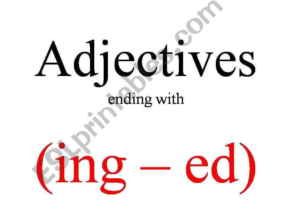 Adjectives ending in (ing - ed )