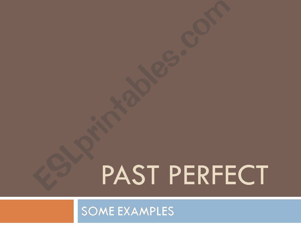 PAST PERFECT- SOME EXAMPLES powerpoint