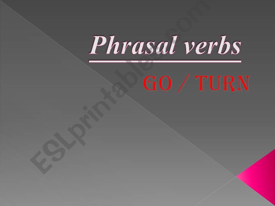 Phrasal Verbs: (go/turn) powerpoint