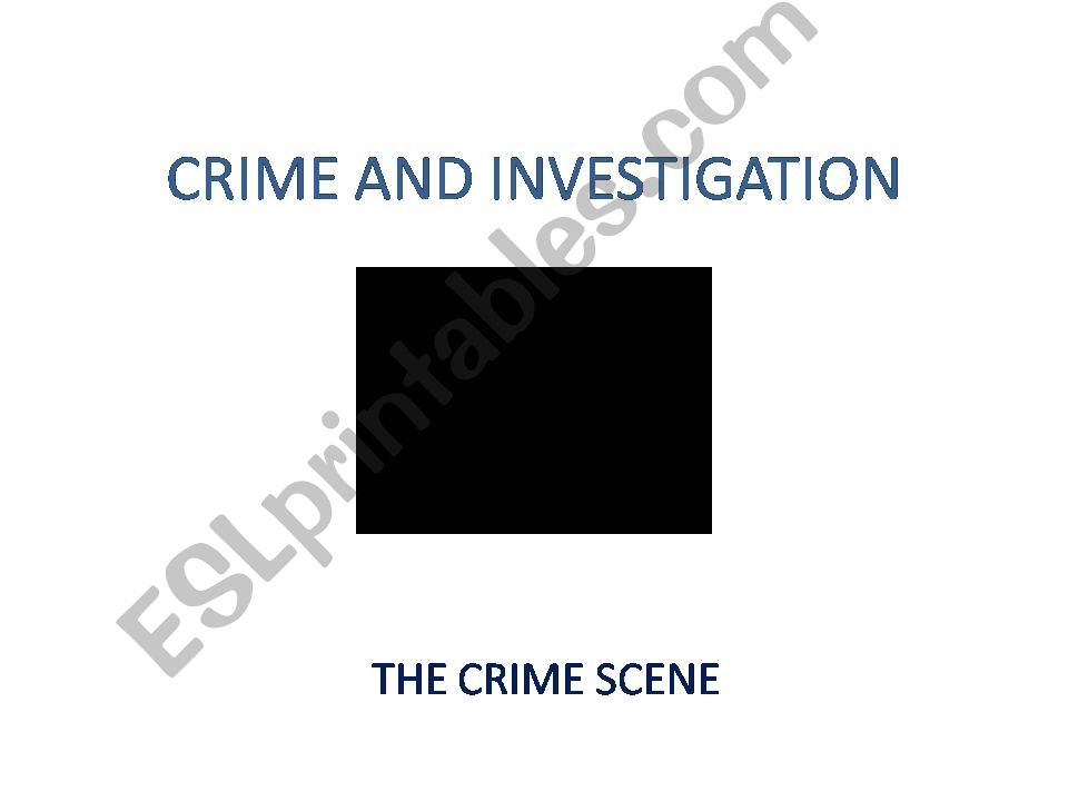 CRIME AND INVESTIGATION Part I