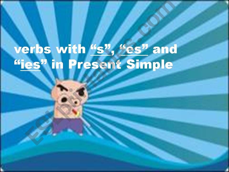 verbs ending -s, -es , -ies in present simple