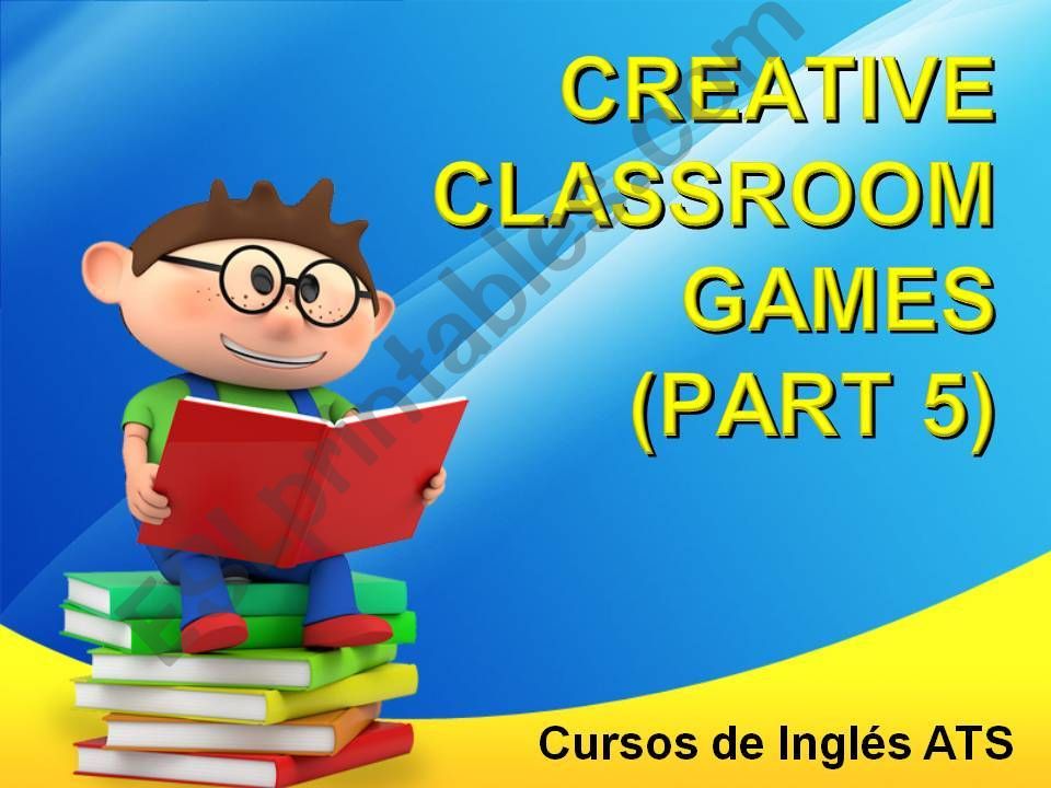 CREATIVE CLASSROOM GAMES - PART 5