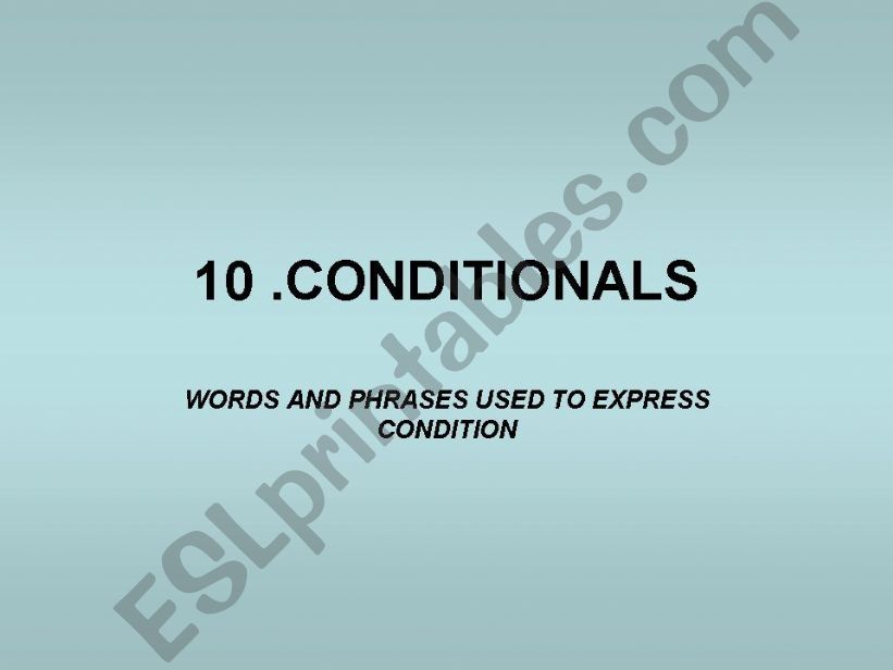 CONDITIONALS:WORDS AND PHRASES USED TO EXPRESS CONDITION