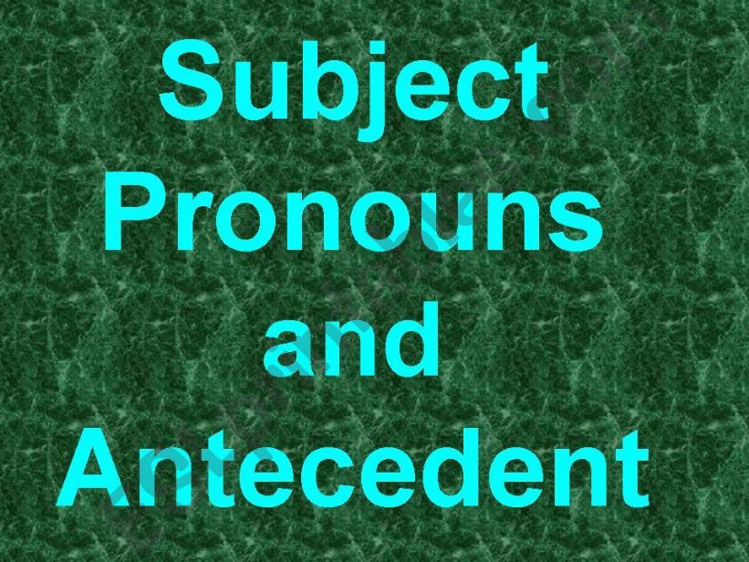 SUBJECT PRONOUNS AND ANTECEDENT