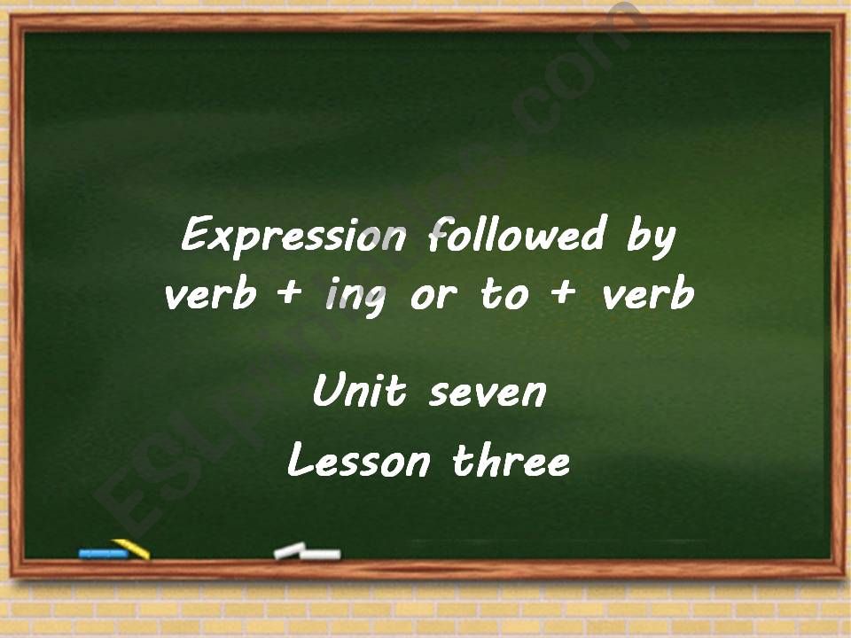expression followed by verb + ing or to + verb