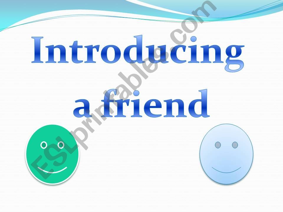 Introducing a friend  powerpoint