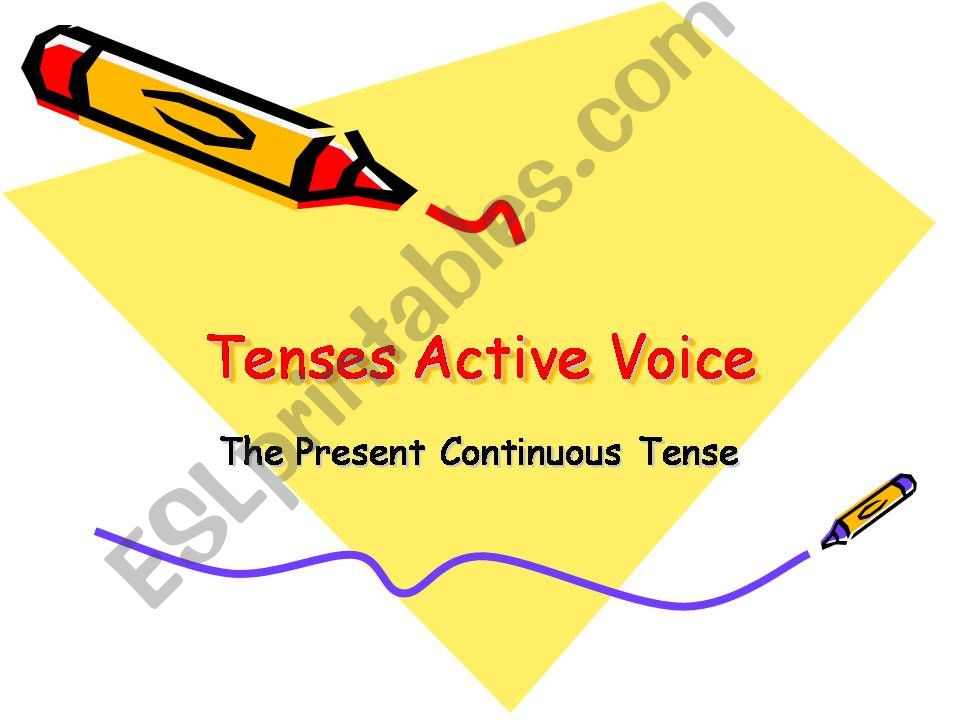 Tenses Active Voice. Present Continuous