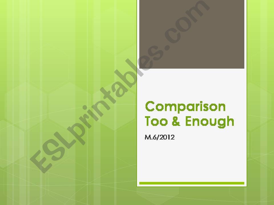 Comparison,TooandEnoughTest powerpoint