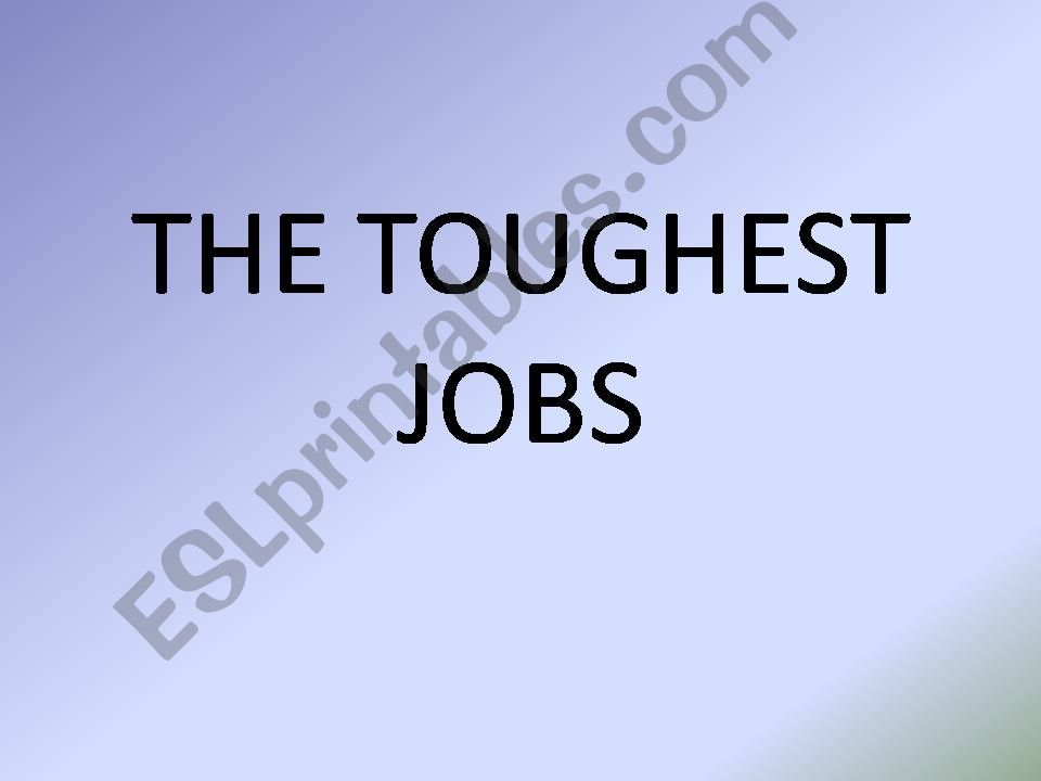 The toughest jobs. powerpoint