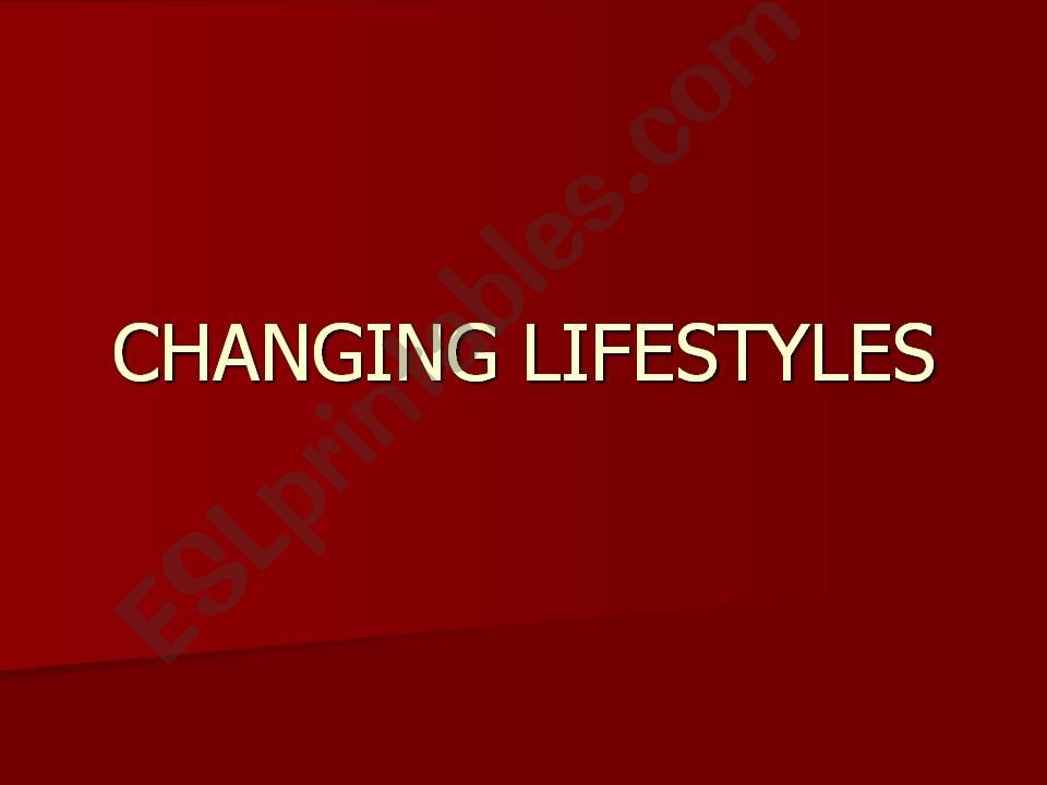 CHANGING LIFESTYLES.. powerpoint