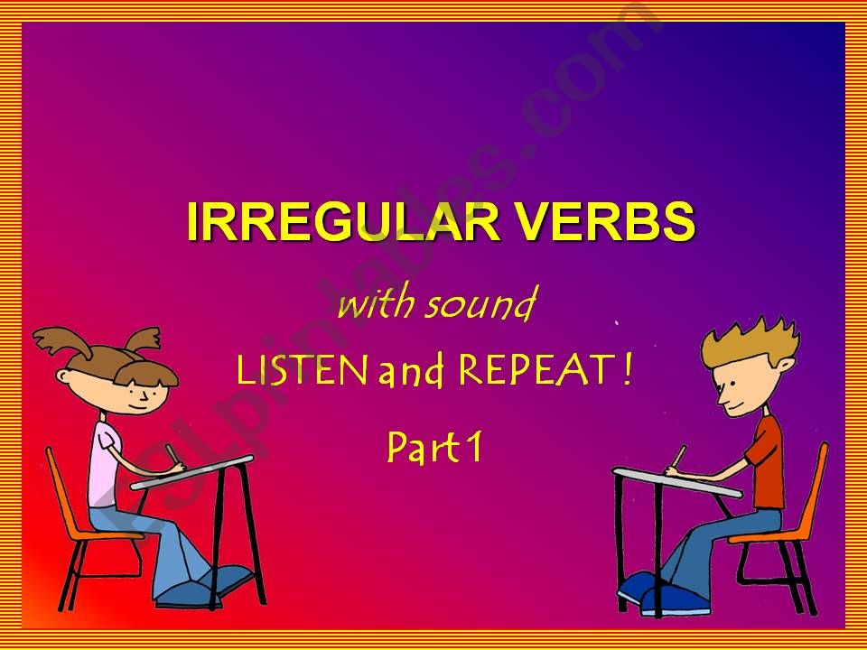 IRREGULAR VERBS - LISTEN & REPEAT - with SOUND - Part 1
