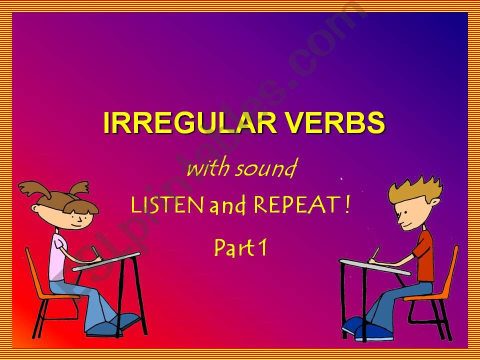 IRREGULAR VERBS - LISTEN & REPEAT - with SOUND - Part 1