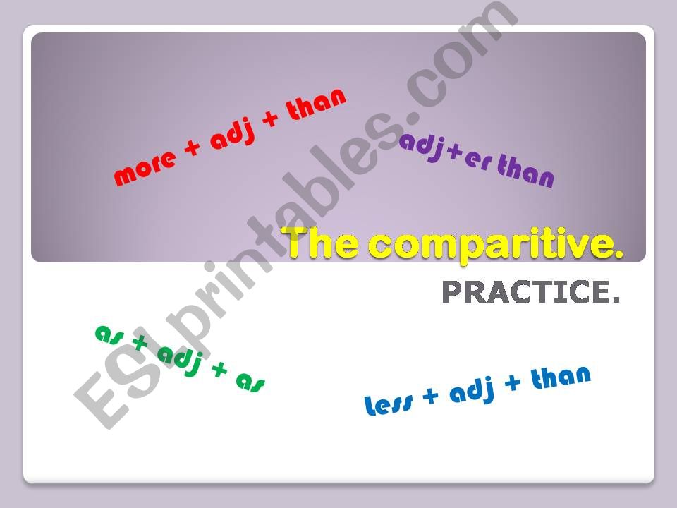 The comparative (1). Practice.