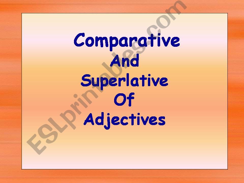 Comparative and superlative of adjectives