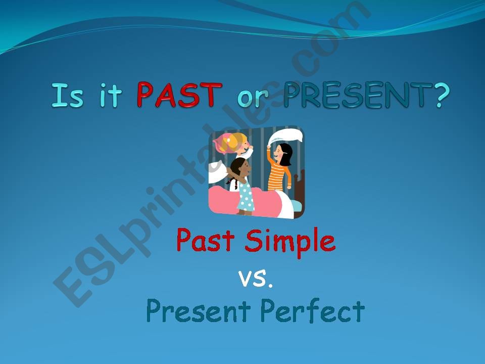 Past Simple vs. Present Perfect