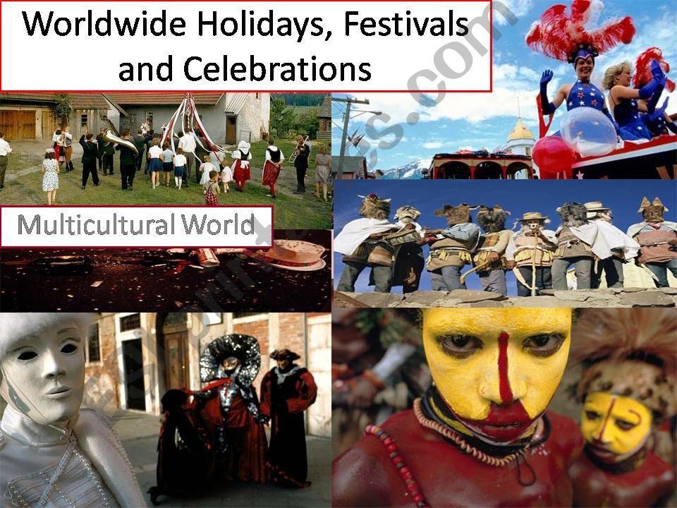 Worldwide festivals, celebrations- MULTICULTURALISM