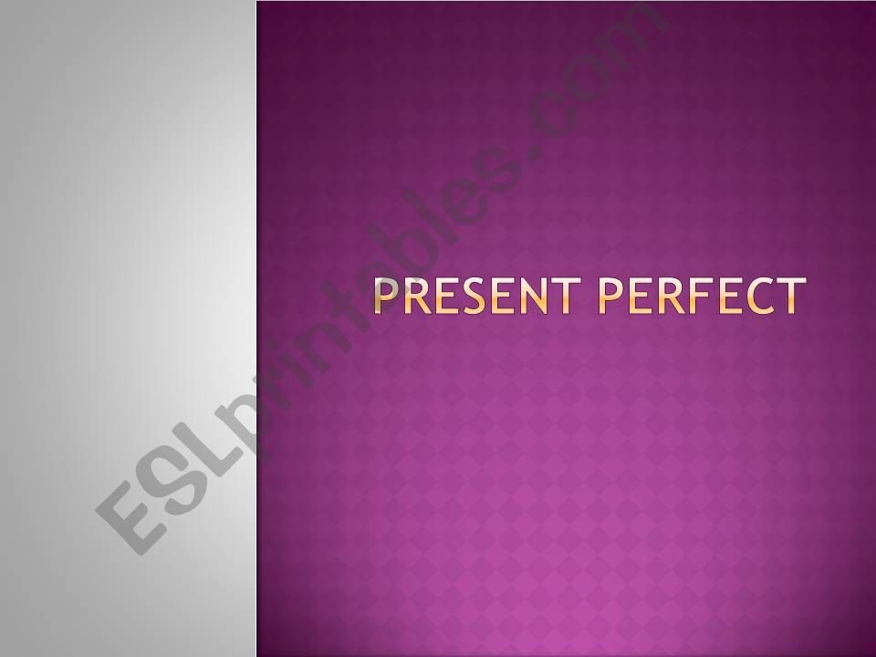 Present Perfect, the basics powerpoint