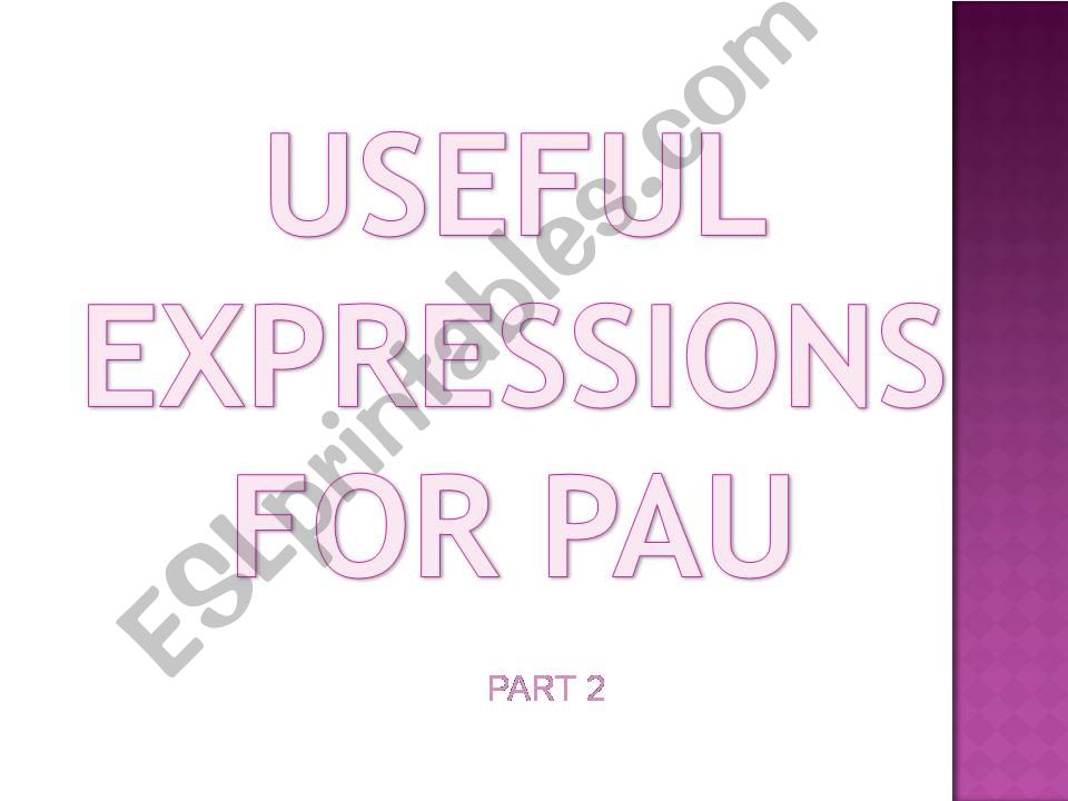 USEFUL EXPRESSIONS FOR PAU powerpoint