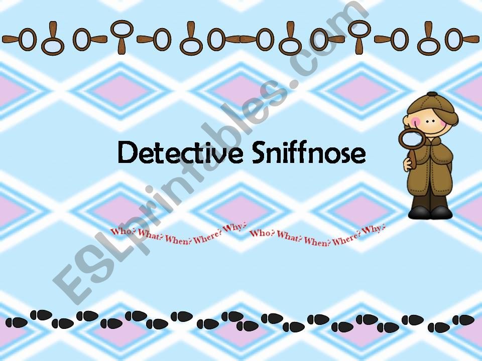 Lets be Detectives - Detective Sniffnose