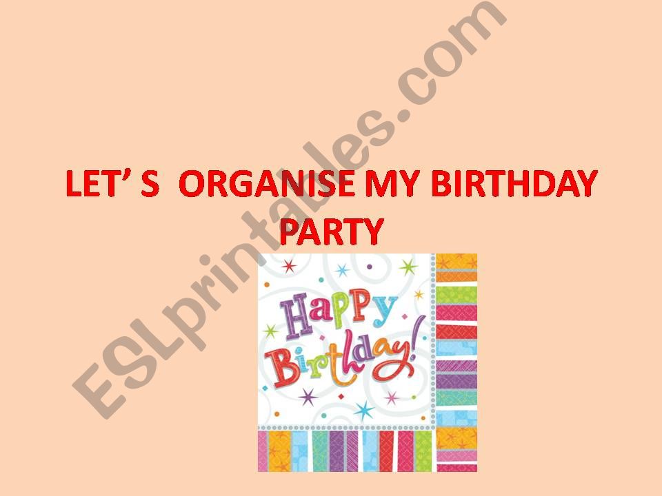 LETS ORGANISE MY BIRTHDYA PARTY