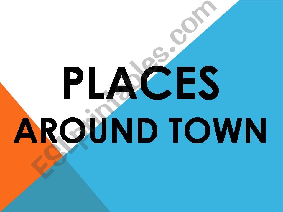 PLACES AROUND TOWN powerpoint