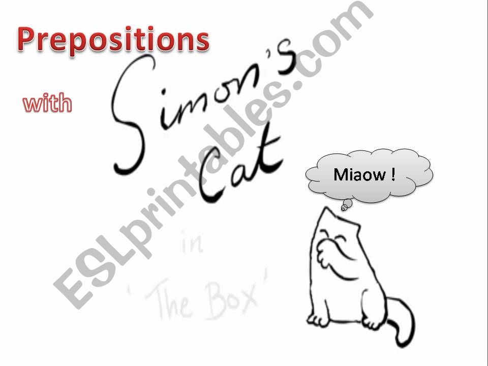 PREPOSTIONS with Simon’s cat. powerpoint PREPOSTIONS with Simon’s cat. powerpoint