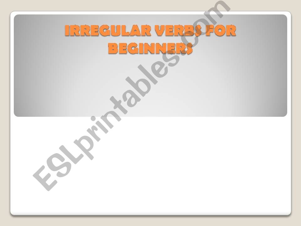 Irregular verbs for beginners powerpoint