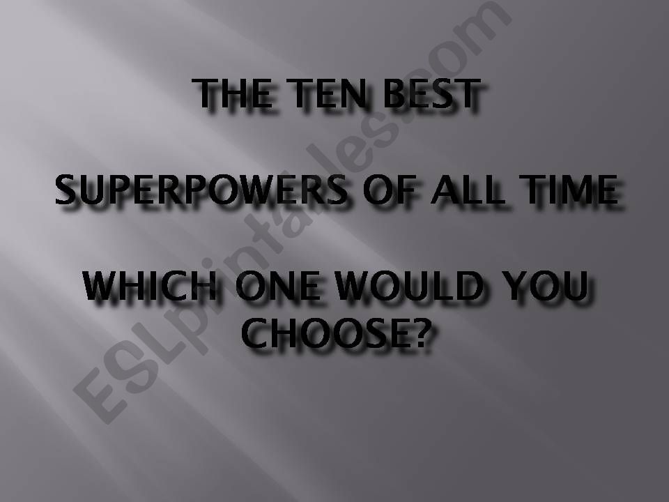 If you had a superpower, which would it be ?