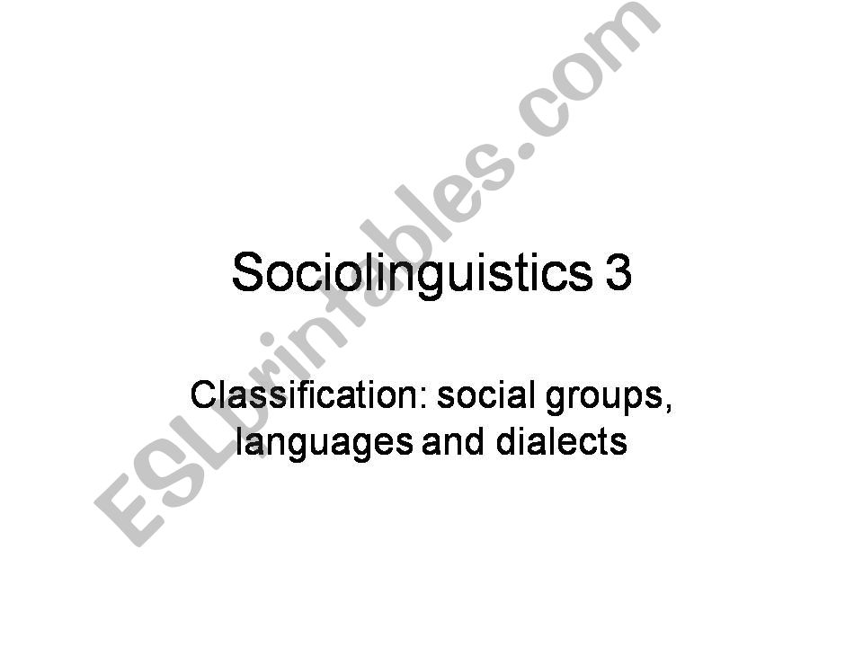 Classification: social groups, languages and dialects