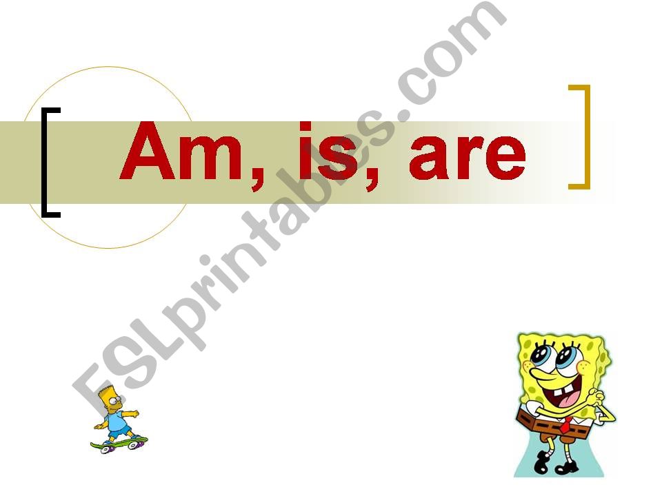 Present Simple tense (am, is are)