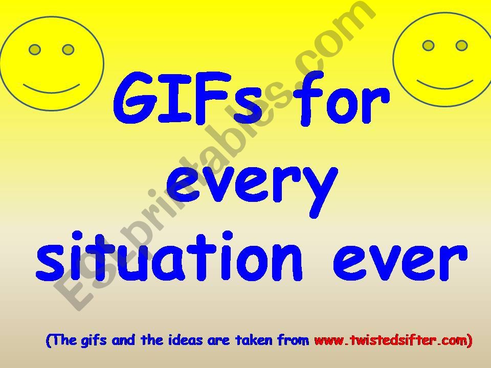 GIFs FOR EVERY SITUATION # 8  (to be continued)