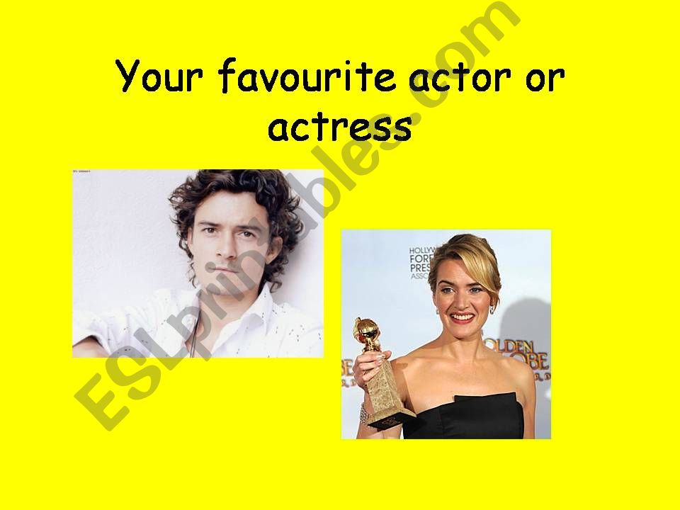 Your favourite actor or actress