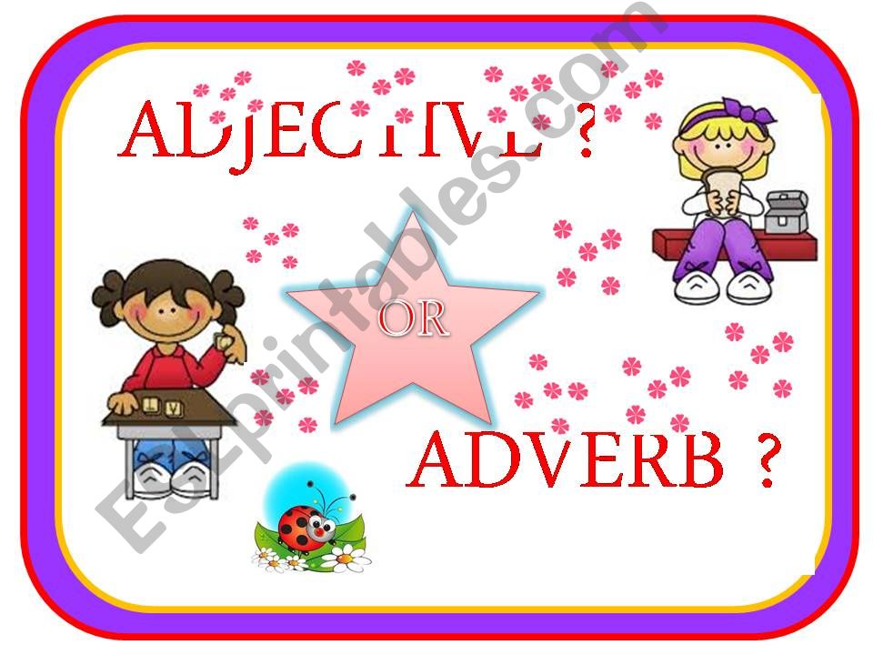 ADJECTIVE OR ADVERB? powerpoint